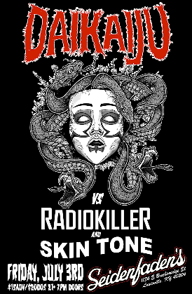 DAIKAIJU VS. RADIOKILLER AND SKIN TONE AT SEIDENFADEN'S!!!