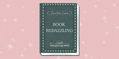 Book Bedazzling at The Whispering Shelf