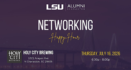 LSU Alumni Association - Charleston Chapter Networking Happy Hour