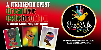 A JUNETEETH EVENT: CREATIVE CELEBRATION