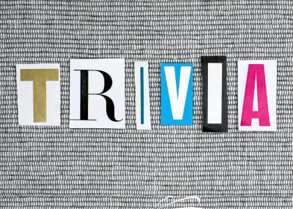 TRIVIA!