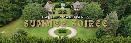 Fashion and Arts Summer Soiree