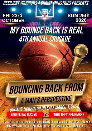 4th Annual "My Bounce Back is Real Crusade: A Man's Perspective