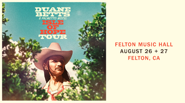 Felton Music Hall presents Duane Betts & Palmetto Motel