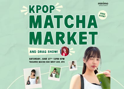 Kpop Matcha Market [+Drag Show