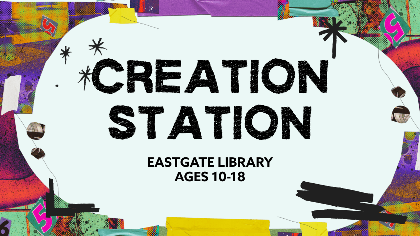 Creation Station (Ages 10-18)