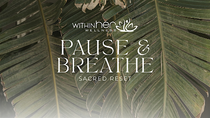 Pause & Breathe: Sacred Reset Experience