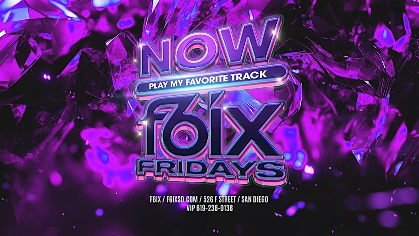 NOW F6IX FRIDAYS AT F6IX