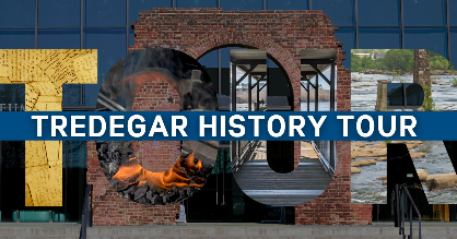 Tredegar History Tour Daily at 11am & 3pm & Musket Firing Demonstrations at 1pm Daily!