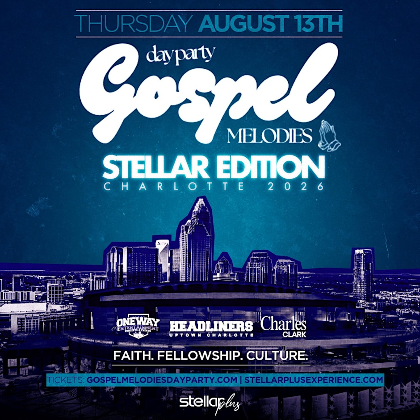 GOSPEL MELODIES DAY PARTY: STELLAR AWARDS EDITION CHARLOTTE