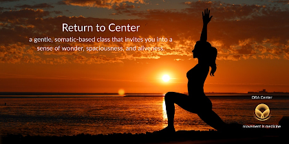 Return to Center: Gentle Somatic + Therapeutic Yoga