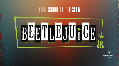 Summer Stock Stage: Beetlejuice, Jr.