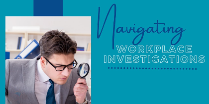 Navigating Workplace Investigations