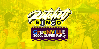 Ratchet Bingo | Greenville 2000s  Super Party