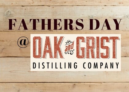 Fathers Day @ Oak and Grist Distilling Company