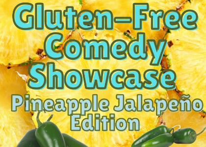 Gluten-Free Comedy: Pineapple Jalapeno Edition
