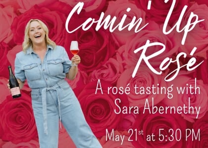 Everything's Comin' Up Rosé - A Rosé Tasting with Sara Abernethy