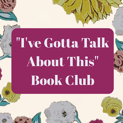 "I've Gotta Talk About This" Book Club