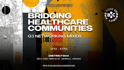 Black Health Connect | Bridging Healthcare Communities: RVA -  Q3 Mixer