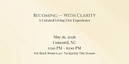 Becoming - With Clarity.  A Curated Living Live Experience