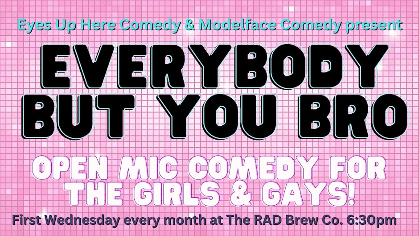Everybody But You Bro Comedy Open Mic (August)