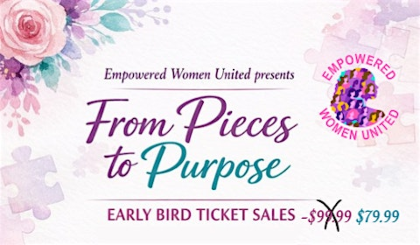 I Got Issues & Empowered Women United presents-From Pieces to Purpose