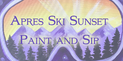 Apres Ski Sunset Paint and Sip
