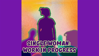 Single Woman: Work in Progress
