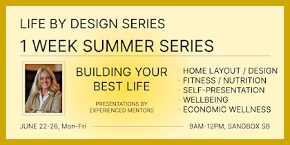 Life By Design Series: Summer Series (5 Day Workshop)