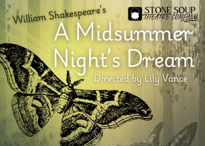 A Midsummer Night's Dream presented by Stone Soup Theatre Company