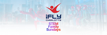 STEM Family Sundays at iFLY Charlotte!