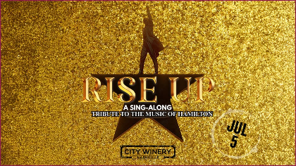 RISE UP! A Hamilton Tribute Sing-Along Experience
