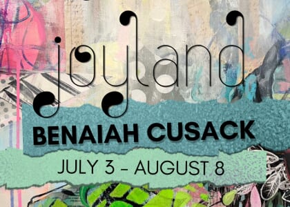 JOYLAND: Benaiah Cusack Exhibition