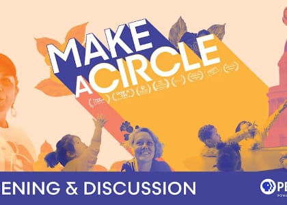 PBS NC Presents: Make a Circle Screening and Panel plus Resource Fair