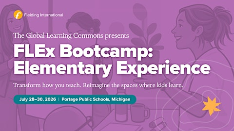 FLEx (Flexible Learning Environments) Bootcamp for Elementary Educators