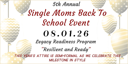 Single Moms Back to School Gala - Legacy Readiness Program