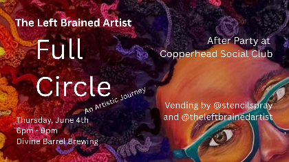 Full Circle: Art Show & Reception for The Left Brained Artist