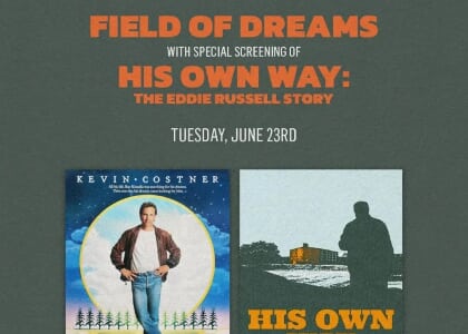 "Field of Dreams" and "His Own Way: The Eddie Russell Story" Screening
