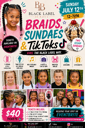 Braids, Sundaes & TikToks: Kids The Black Label Way
