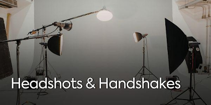 HEADSHOTS & HANDSHAKES
