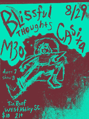 Blissful Thoughts / Casita / M30. Door @ 7. Show @ 8. $10 21+