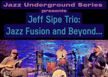 GVLJazz Underground presents Jeff Sipe Trio: Jazz Fusion and beyond...