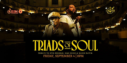 "Triads of Soul" Tribute to Otis Redding, Sam Cooke & David Ruffin
