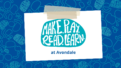 Make. Play. Read. Learn. at Avondale