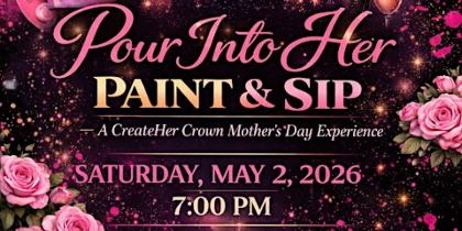 Pour Into Her Paint & Sip A CreateHer Crown Mother's Day Experience