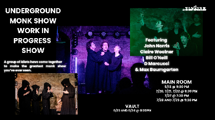 UNDERGROUND MONK SHOW WORK IN PROGRESS SHOW (The Vault)