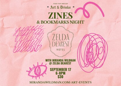 Bookmarks & Zines Night with Miranda Wildman Zelda Dearest Hotel