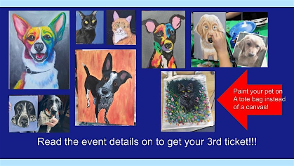 Paint your pet! On canvas or a tote bag (buy 2 tickets and get a 3rd free!)