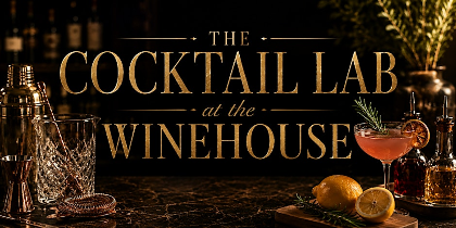 The Cocktail Lab at the WineHouse (Mixologist Class)