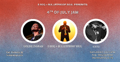 4TH OF JULY JAM w/ Goldie Ingram, D Roq + Bulletproof Soul & KHTO
